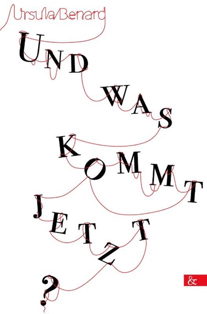 Und was kommt jetzt?, Ursula Benard - Paperback - 9783957802491