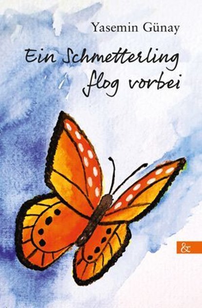 Ein Schmetterling flog vorbei, Yasemin Günay - Ebook - 9783957803252