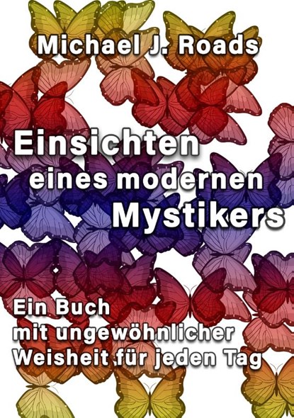 Einsichten eines modernen Mystikers, Michael J. Roads - Gebonden - 9783957810502
