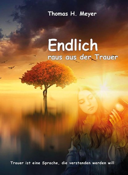 Endlich raus aus der Trauer, Thomas H. Meyer - Paperback - 9783957811028