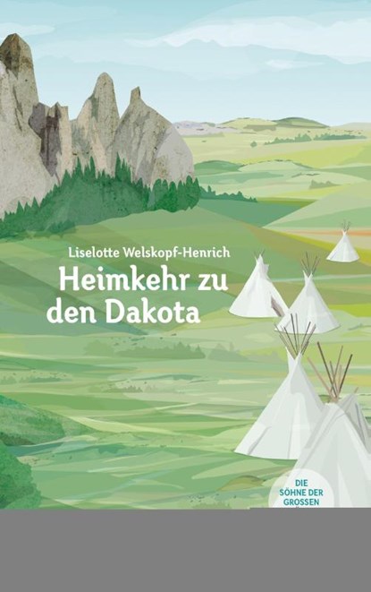 Heimkehr zu den Dakota, Liselotte Welskopf-Henrich - Gebonden - 9783957840257