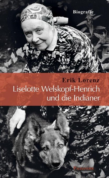 Liselotte Welskopf-Henrich und die Indianer, Erik Lorenz - Gebonden - 9783957840349