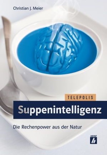 Suppenintelligenz (TELEPOLIS), Christian J. Meier - Ebook - 9783957889904