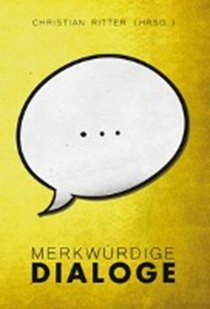 Merkwürdige Dialog, RITTER,  Christian - Gebonden - 9783957910295