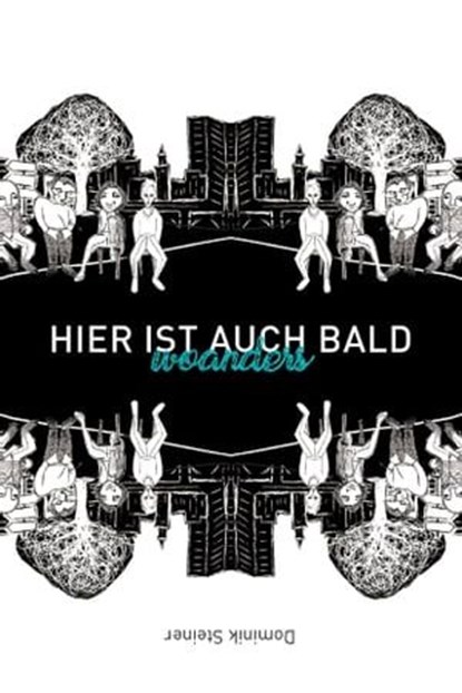 Hier ist auch bald woanders, Dominik Steiner - Ebook - 9783957910783