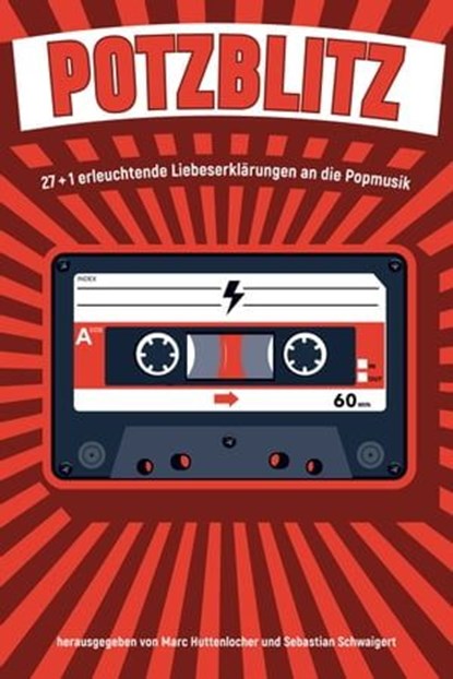Potzblitz, Die Toten Hosen ; Donots ; Kurt Mambo ; Madsen ; Oliver Uschmann ; Ton Steine Scherben ; Massendefekt ; Itchy ; DOTA ; Blackout Problems ; Berni Mayer ; Kapelle Petra ; Turbobier ; Stoppok ; Deniz Jaspersen ; Killerpilze ; Radio Havanna ; Van Holzen ; Wei - Ebook - 9783957910943