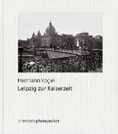 Leipzig zur Kaiserzeit, VOGEL,  Hermann - Gebonden - 9783957970275