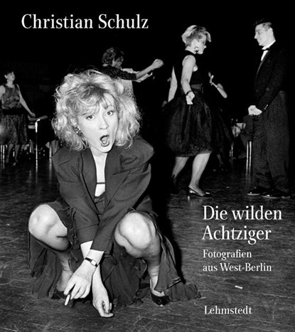 Die wilden Achtziger, Christian Schulz - Gebonden - 9783957970411