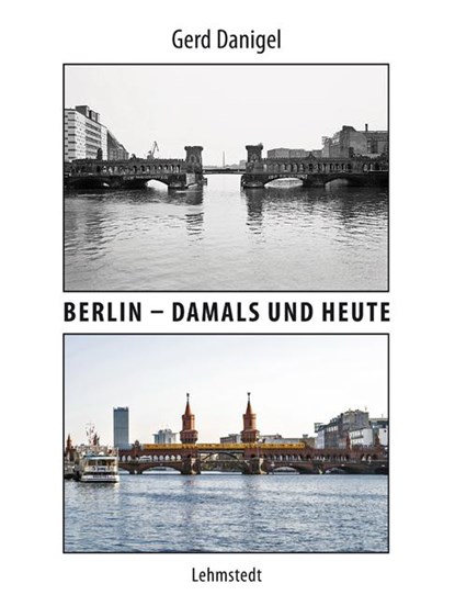 Berlin - damals und heute, Gerd Danigel - Paperback - 9783957970770