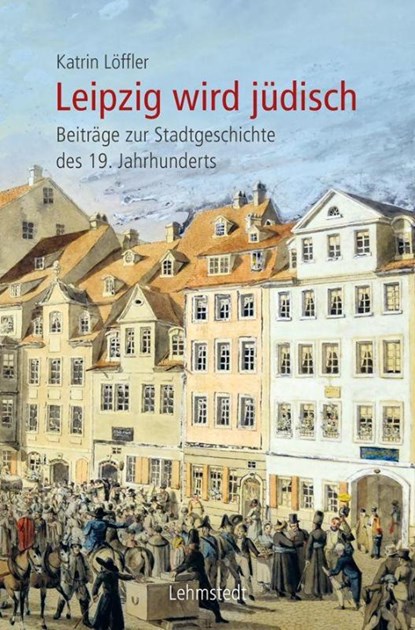 Leipzig wird jüdisch, Katrin Löffler - Gebonden - 9783957972583