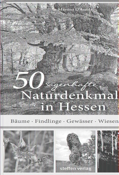 50 sagenhafte Naturdenkmale in Hessen, Martina D'Ascola - Paperback - 9783957990587