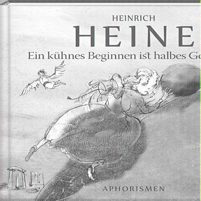 Ein kühnes Beginnen ist halbes Gewinnen, Heinrich Heine - Gebonden - 9783957990860