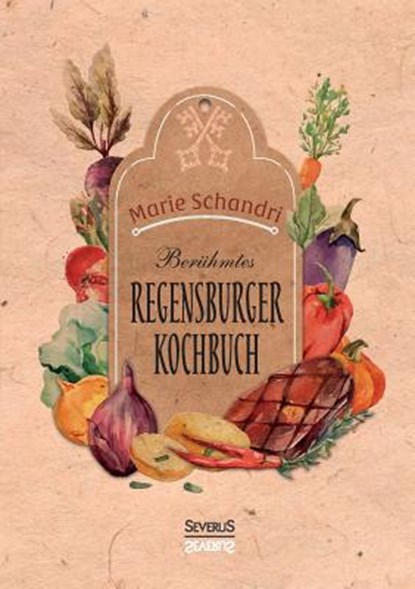 Schandris beruhmtes Regensburger Kochbuch, Marie Schandri - Paperback - 9783958013995
