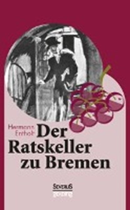 Der Ratskeller zu Bremen, BEDEY,  Bjoern ; Entholt, Hermann - Paperback - 9783958014244