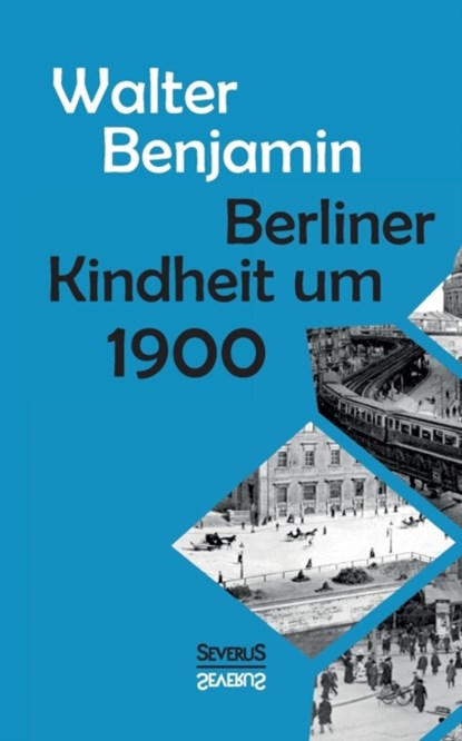 Berliner Kindheit um Neunzehnhundert, Consultant Statistician Walter (Columbia University) Benjamin - Paperback - 9783958014763