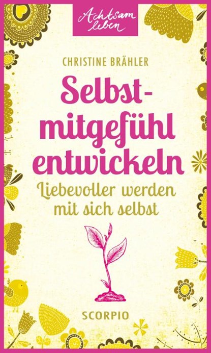 Selbstmitgefühl entwickeln, Christine Brähler - Paperback - 9783958030091
