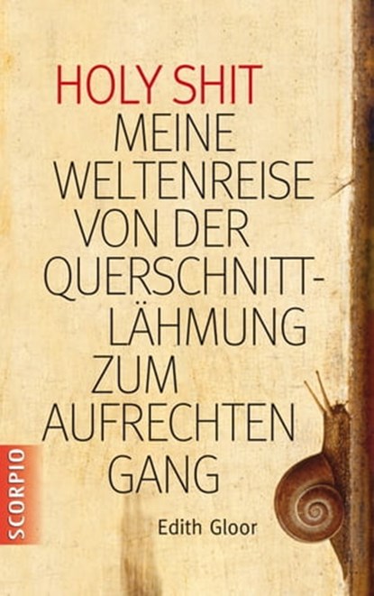 Holy Shit - Meine Weltenreise von der Querschnittlähmung zum aufrechten Gang, Edith Gloor - Ebook - 9783958030121