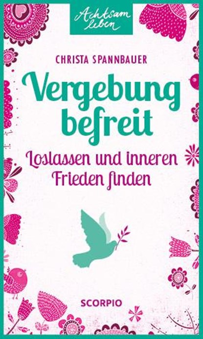 Vergebung befreit, Christa Spannbauer - Paperback - 9783958030893