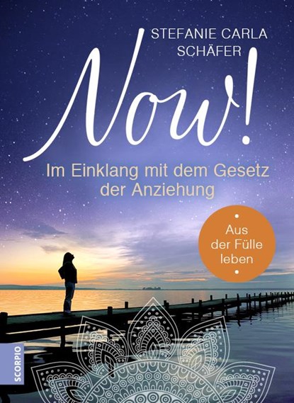 NOW! Im Einklang mit dem Gesetz der Anziehung, Stefanie Carla Schäfer - Paperback - 9783958031678