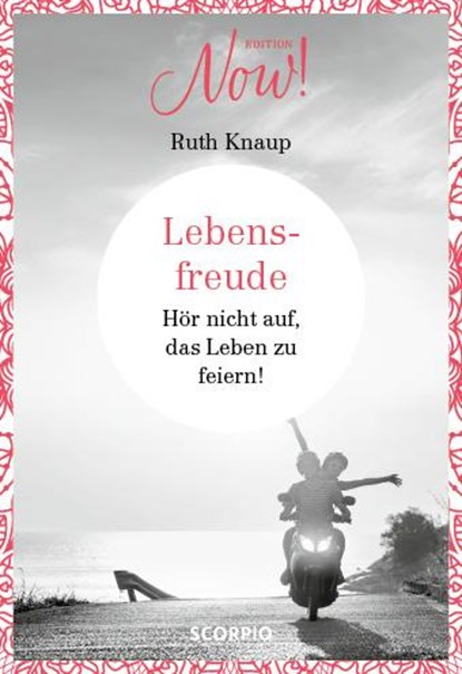 Edition NOW Lebensfreude, Ruth Knaup - Gebonden - 9783958031814