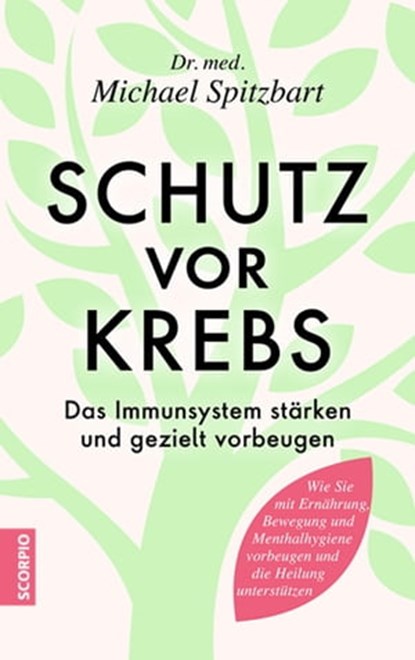 Schutz vor Krebs, Dr.med. Michael Spitzbart - Ebook - 9783958031982