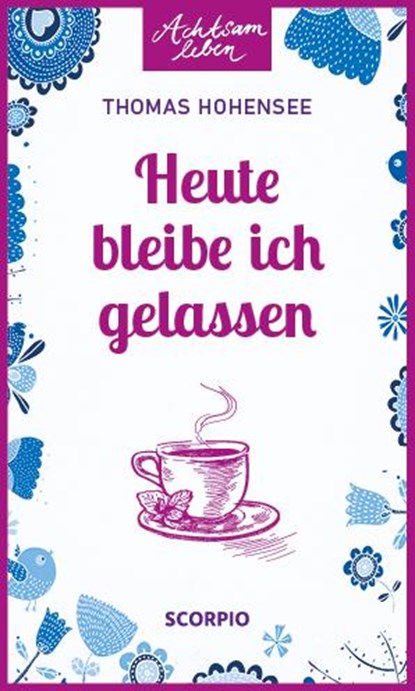 Heute bleibe ich gelassen, Thomas Hohensee - Paperback - 9783958032217