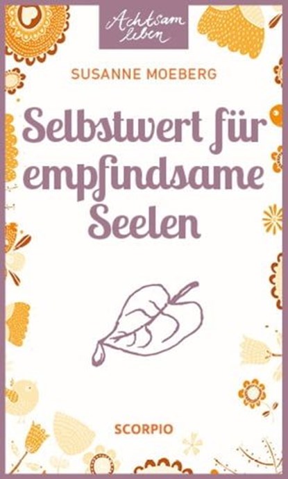 Selbstwert für empfindsame Seelen, Susanne Moeberg - Ebook - 9783958032293