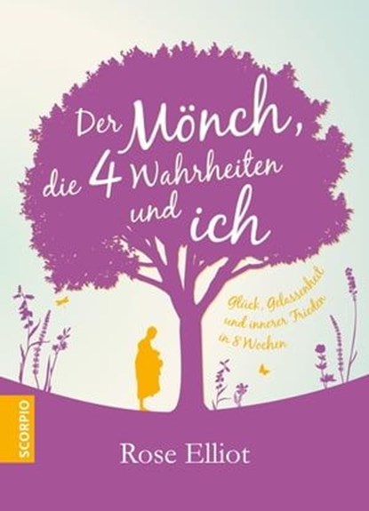 Der Mönch, die 4 Wahrheiten und ich, Rose Elliot - Ebook - 9783958032606