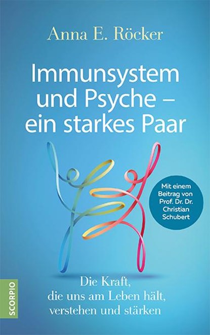 Immunsystem und Psyche - ein starkes Paar, Anna E. Röcker ; Christian Schubert - Gebonden - 9783958033610