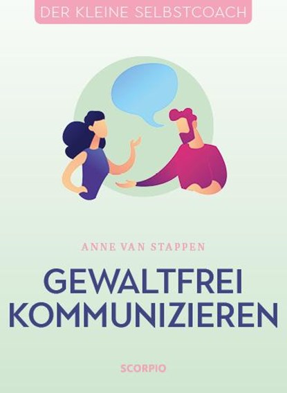 Gewaltfrei kommunizieren, Anne Van Stappen - Gebonden - 9783958033726