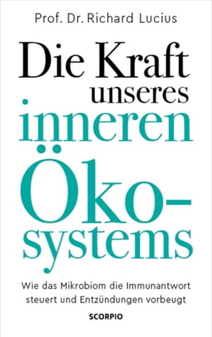 Die Kraft unseres inneren Ökosystems, Prof. Dr. Richard Lucius - Ebook - 9783958034570