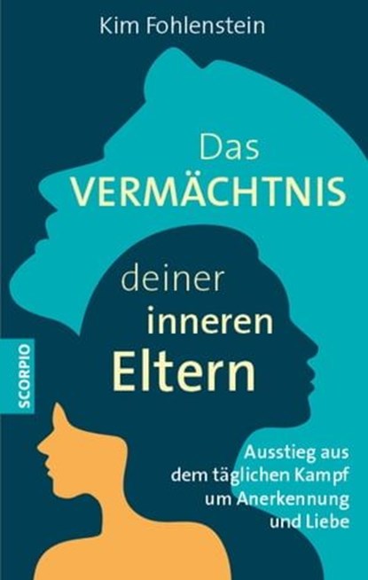 Das Vermächtnis deiner inneren Eltern, Kim Fohlenstein - Ebook - 9783958034945