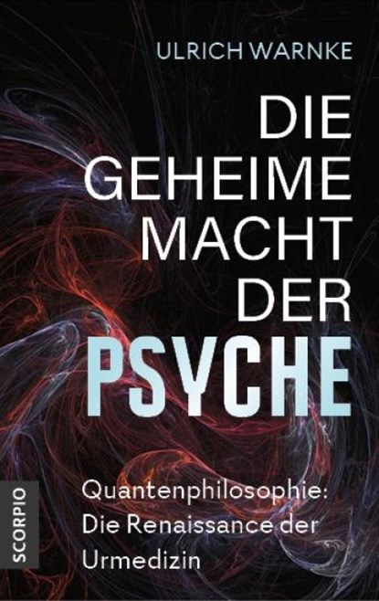 Die geheime Macht der Psyche, Ulrich Warnke - Paperback - 9783958035355