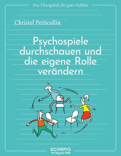 Das Übungsheft für gute Gefühle - Psychospiele durchschauen und die eigene Rolle verändern, Christel Petitcollin - Paperback - 9783958036086