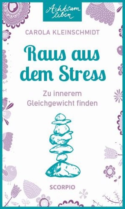 Achtsam leben: Raus aus dem Stress, Carola Kleinschmidt - Paperback - 9783958036130