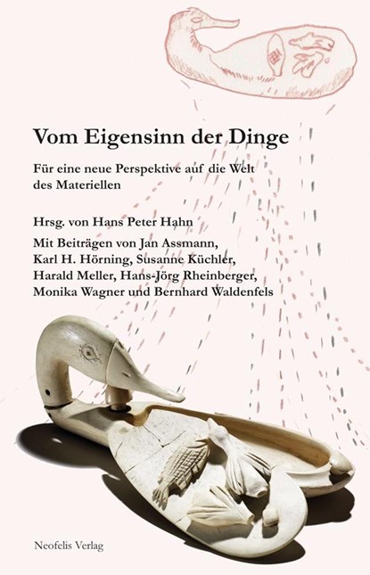 Vom Eigensinn der Dinge, Jan Assmann ;  Hans Peter Hahn ;  Karl H. Hörning ;  Susanne Küchler ;  Harald Meller ;  Hans-Jörg Rheinberger ;  Monika Wagner ;  Bernhard Waldenfels - Paperback - 9783958080188