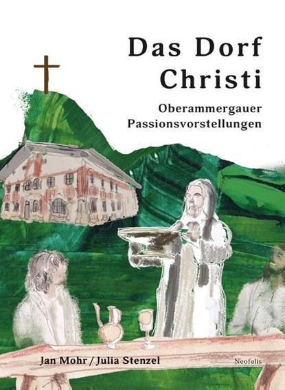 Das Dorf Christi, Jan Mohr ; Julia Stenzel - Gebonden - 9783958083523