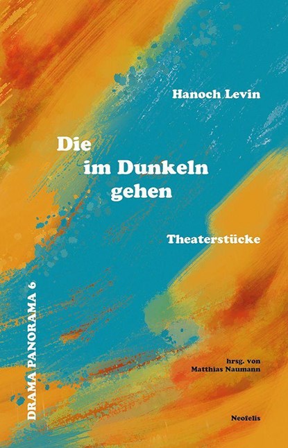 Die im Dunkeln gehen, Hanoch Levin - Paperback - 9783958083530
