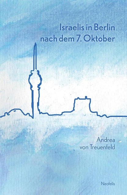 Israelis in Berlin nach dem 7. Oktober, Andrea von Treuenfeld - Paperback - 9783958085145