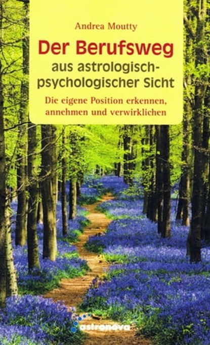 Der Berufsweg aus astrologisch-psychologischer Sicht, Andrea Moutty - Ebook - 9783958110014