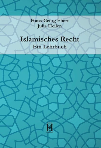 Islamisches Recht. Ein Lehrbuch, Hans-Georg Ebert ; Julia Heilen - Gebonden - 9783958170247