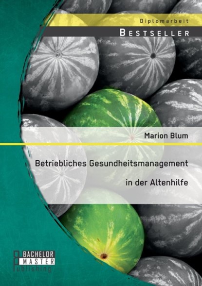 Betriebliches Gesundheitsmanagement in der Altenhilfe, Marion Blum - Paperback - 9783958204034