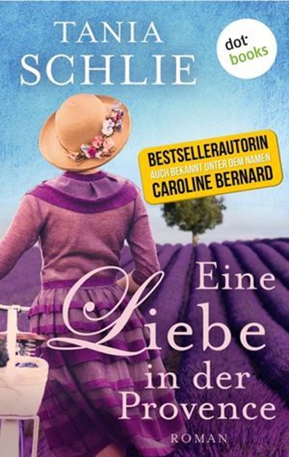 Eine Liebe in der Provence, Tania Schlie auch bekannt als SPIEGEL-Bestseller-Autorin Caroline Bernard - Ebook - 9783958240056