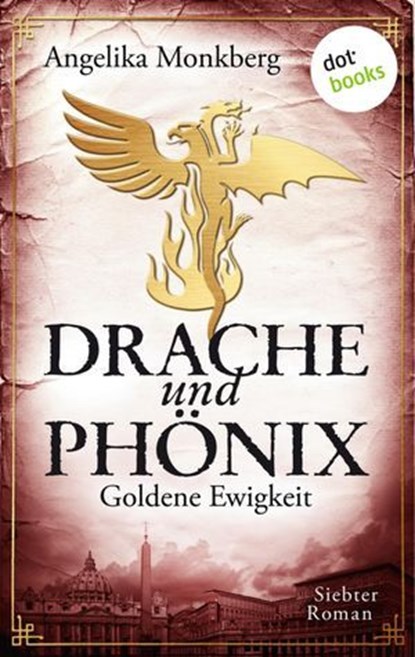 DRACHE UND PHÖNIX - Band 7: Goldene Ewigkeit, Angelika Monkberg - Ebook - 9783958240209