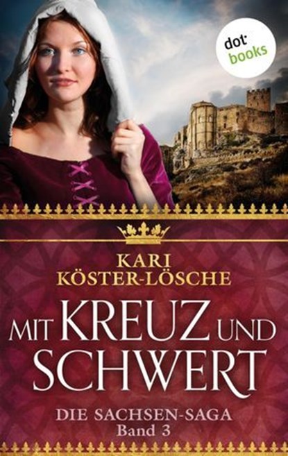 Mit Kreuz und Schwert - Dritter Roman der Sachsen-Saga, Kari Köster-Lösche - Ebook - 9783958240742