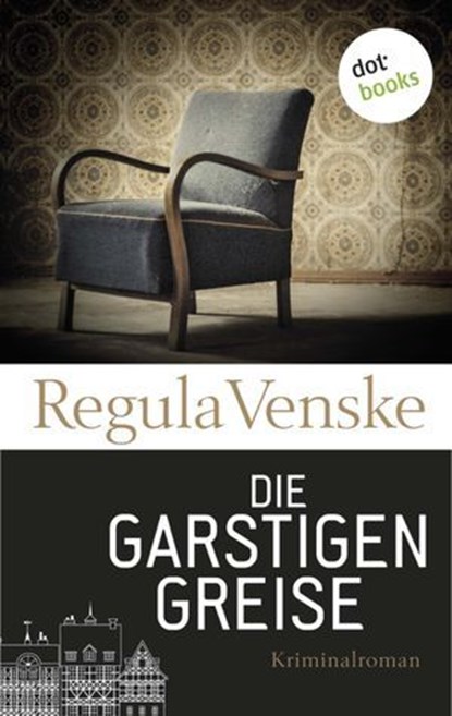 Die garstigen Greise, Regula Venske - Ebook - 9783958242050