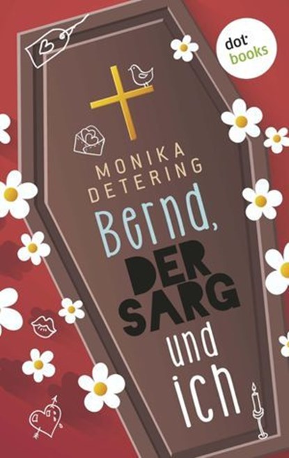 Bernd, der Sarg und ich, Monika Detering - Ebook - 9783958243330