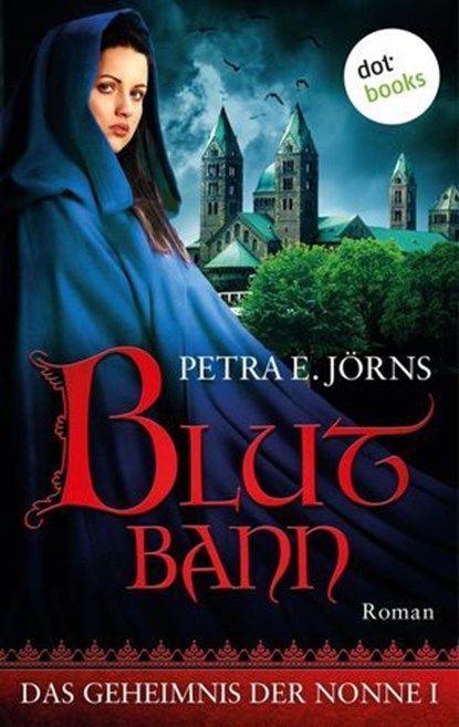 Das Geheimnis der Nonne - Erster Roman: Blutbann, Petra E. Jörns - Ebook - 9783958243453