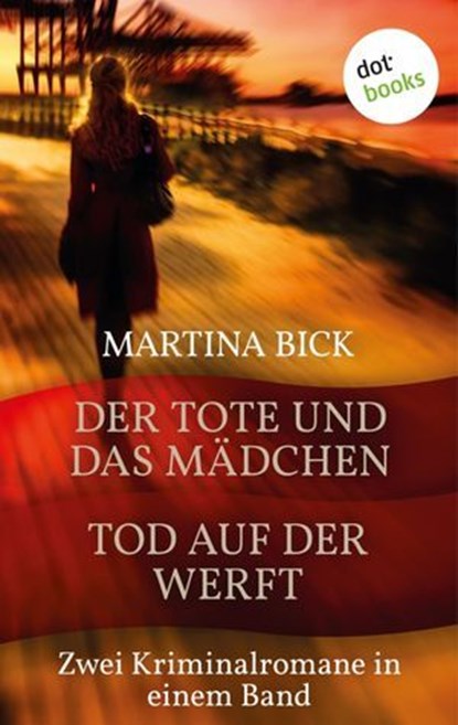 Der Tote und das Mädchen & Tod auf der Werft, Martina Bick - Ebook - 9783958244184