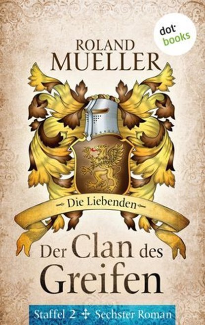 Der Clan des Greifen – Staffel II. Sechster Roman: Die Liebenden, Roland Mueller - Ebook - 9783958245181